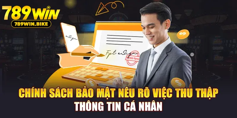 Chính sách bảo mật nêu rõ việc thu thập thông tin cá nhân