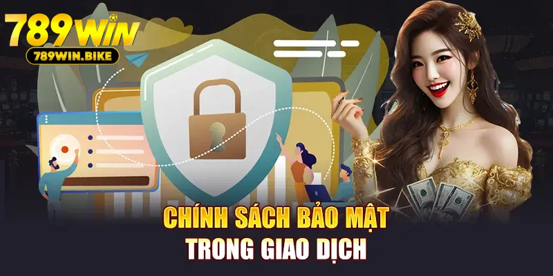 Chính sách bảo mật trong việc nạp và rút tiền