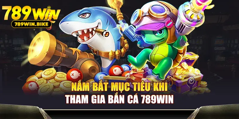 Nắm bắt mục tiêu khi tham gia Bắn Cá 789WIN