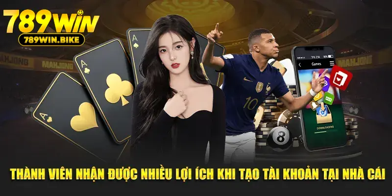 Thành viên nhận được nhiều lợi ích khi tạo tài khoản tại nhà cái